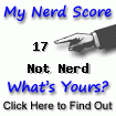 I am nerdier than 17% of all people. Are you nerdier? Click here to find out!