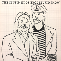 The Stupid Idiot Bros Stupid Show