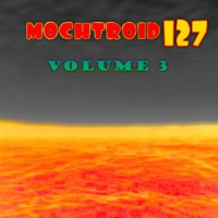 Mochtroid127 - Volume 3