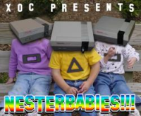 xoc presents NESTER BABIES!!!!